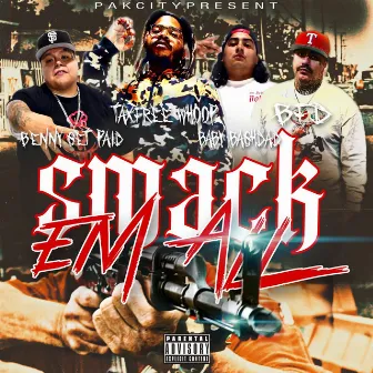 Smack Em All (feat. BFD, TaxFree Whoop & Baby Baghdad) by Bennygetpaid