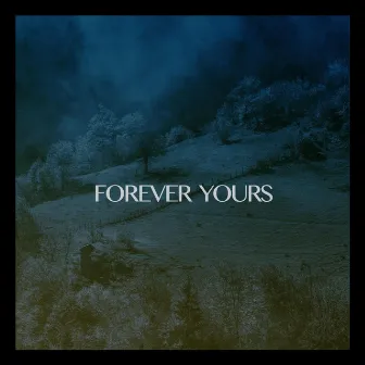 Forever Yours by Deeps