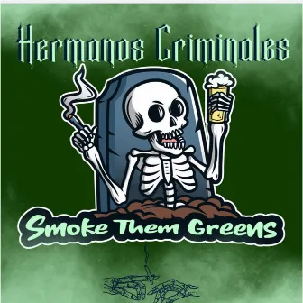 Smoke Them Greens by Hermanos Criminales