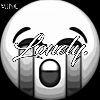 Lonely. by MINC