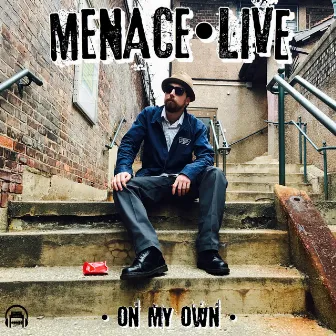 On My Own by MENACE•LIVE