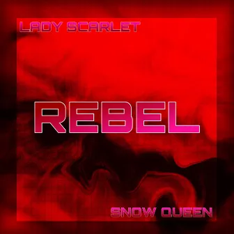 Rebel by Lady Scarlet