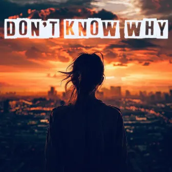 Don't Know Why by Jphresh