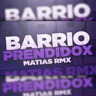 Barrio Prendidox by Matias RMX