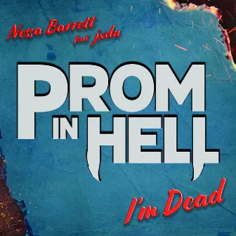 I'm Dead (feat. Jaden Hossler) [From the Podcast “Prom In Hell”] by Nessa Barrett