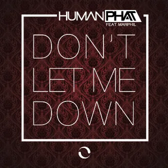 Don't Let Me Down by Human Phat