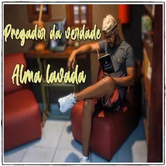 Alma Lavada by Pregador da Verdade