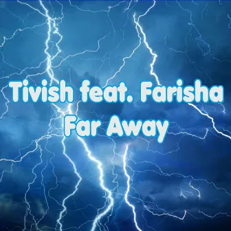 Far Away by Tivish