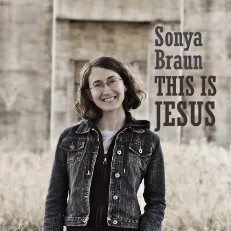 This Is Jesus by Sonya Braun