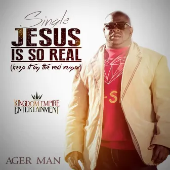 Jesus Is So Real by Agerman