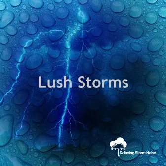 Lush Storms by Relaxing Storm Noise