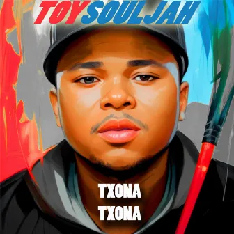 Txona Txona by Toy Souljah