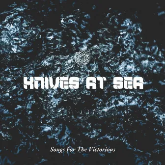 Songs for the Victorious by Knives At Sea