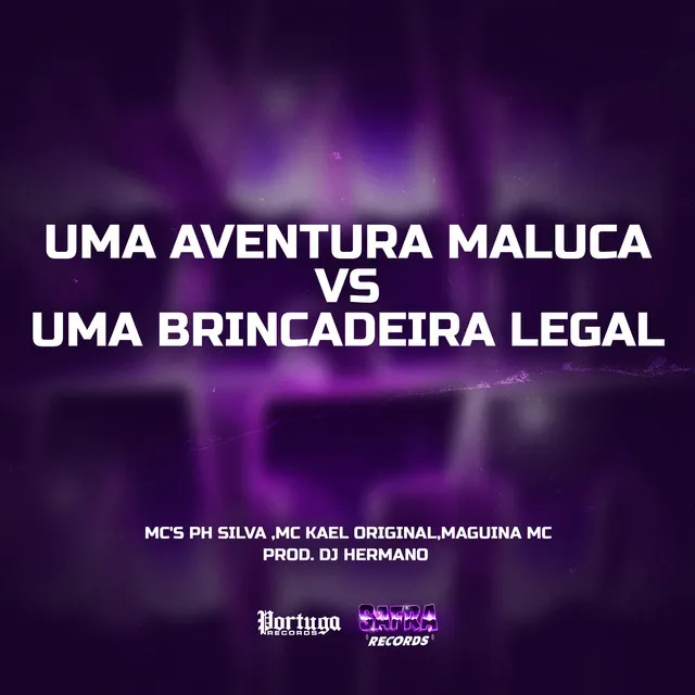 Uma Aventura Maluca VS Uma Brincadeira Legal