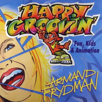 Happy Groovin: Fun, Kids & Animation by Armand Frydman