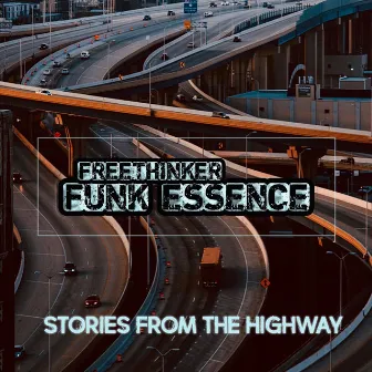 Stories From The Highway by Freethinker Funk Essence