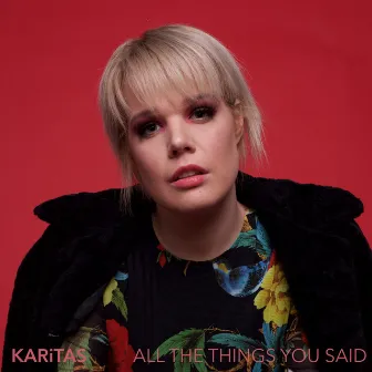 All The Things You Said by Karitas Harpa