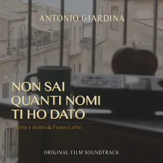 Non sai quanti nomi ti ho dato (Original Motion Picture Soundtrack) by Antonio Giardina