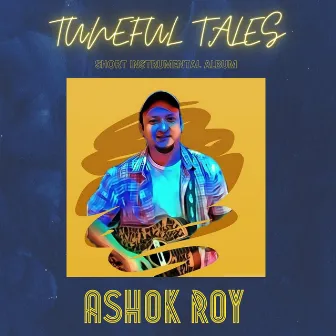 TUNEFUL TALES by ASHOK ROY