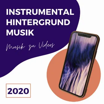 Instrumental Hintergrundmusik 2020: Musik zu Videos hinzufügen, Lieder ohne Gesang by Unknown Artist