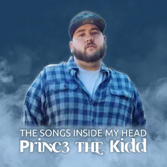 The Songs Inside My Head by Princ3 The Kidd