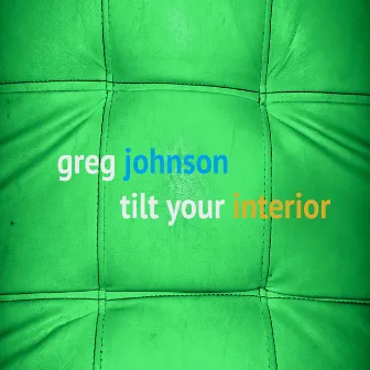 Tilt Your Interior by Greg Johnson