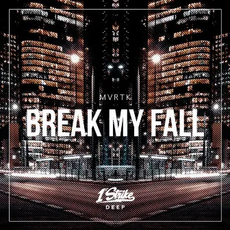 Break My Fall by MVRTK