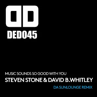 Music Sounds so Good with You (Da Sunlounge Remix) by David B. Whitley