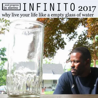 Why Live Your Life Like a Empty Glass of Water by Infinito 2017