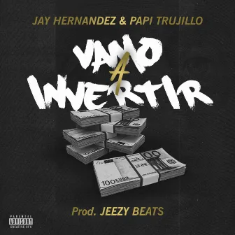 Vamo a Invertir by Jay Hernandez