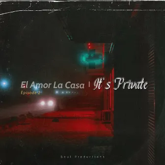 El Amor La Casa | It's Private by DJPEDRO