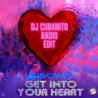 Get into Your Heart (DJ Cubanito Radio Edit) by DJ Cubanito