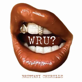 WRU by Brittani Cherelle