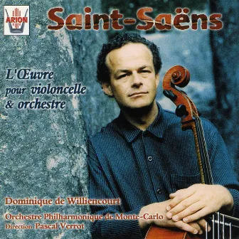 Saint-saëns : L'œuvre pour violoncelle & orchestre by Dominique de Williencourt