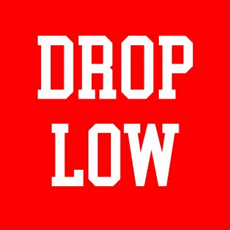 Drop Low by Artis O'neal