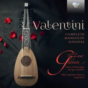 Valentini: Complete Mandolin Sonatas by Pizzicar Galante