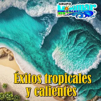 Éxitos tropicales y Calientes by Grupo Miramar