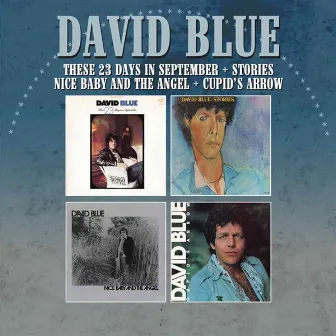 These 23 Days In September / Stories / Nice Baby and the Angel / Cupid's Arrow by David Blue