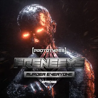 Murder Everyone by Frenesys