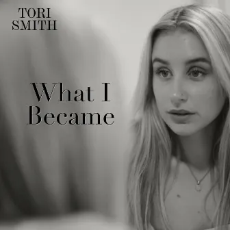 What I Became by Tori Smith