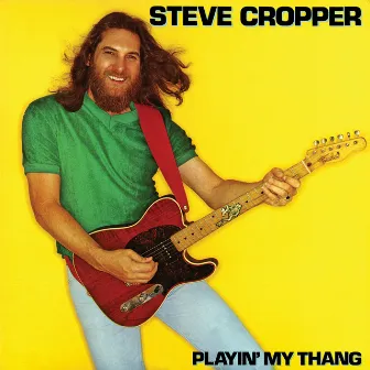 Playin' My Thang by Steve Cropper