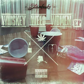 Whiskey Weed and Women by Starbuks