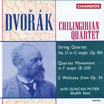 Dvorák: String Quartet No. 13, String Quartet in F Major & Two Waltzes by Chilingirian Quartet