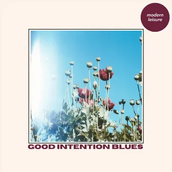 Good Intention Blues by Modern Leisure