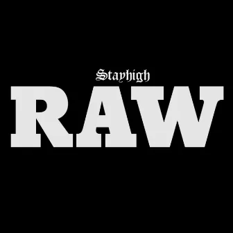 Raw by Stayhigh