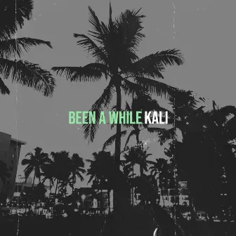 Been a While by Kali