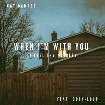 When I’m With You (I Feel Invincible) by Cat Damage