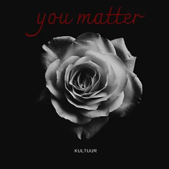 You Matter by Kultuur