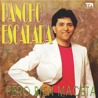 Pero Bien Maceta by Pancho Escalada