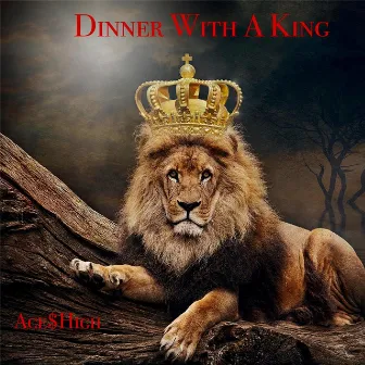 Dinner With A King by Ace$High